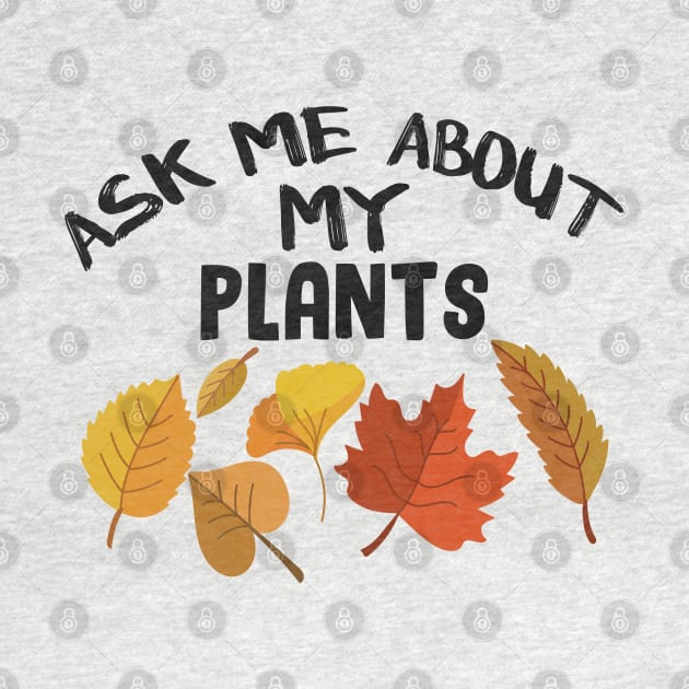 ask me about my plants by Get Yours